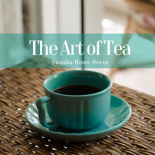 The Art of Tea: Exploring Cultural Significance Through Cup and Saucer Sets | Swasha Home Decor
