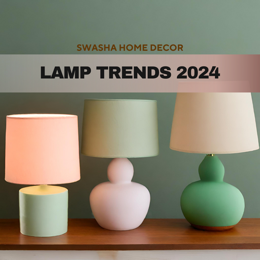 Exploring Lamp Trends 2024 for Contemporary Lighting Styles | Swasha Home Decor