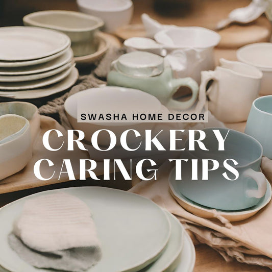 Caring for Your Crockery: A Comprehensive Guide to Maintain Elegance and Durability
