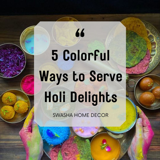 5 Colorful Ways to Serve Holi Delights: Crockery Inspiration