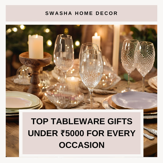Top Tableware Gifts Under ₹5000 for Every Occasion by swasha