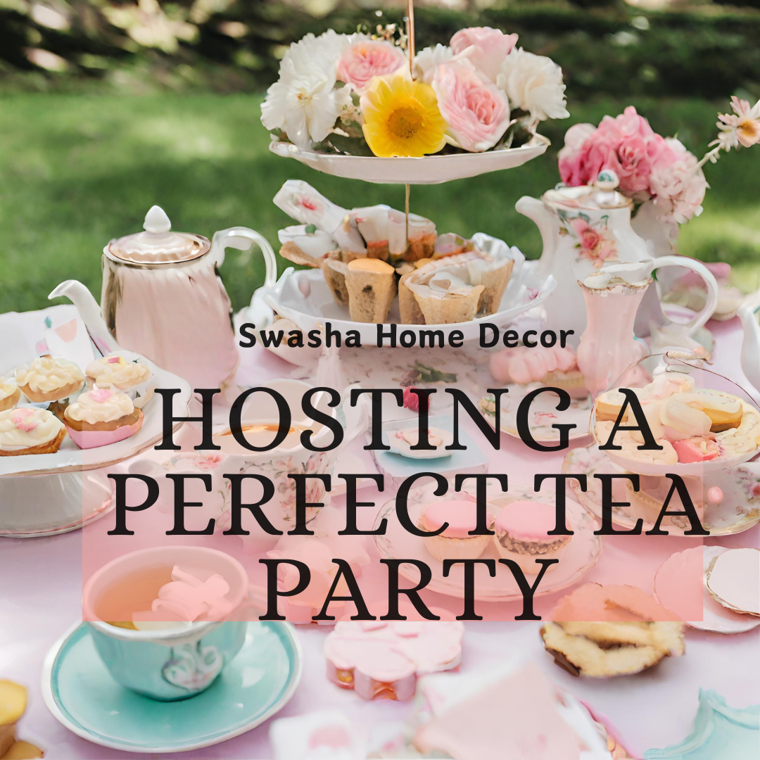 A Guide to Hosting the Perfect Tea Party with Swasha Home Decor's Essential Crockery and Etiquette