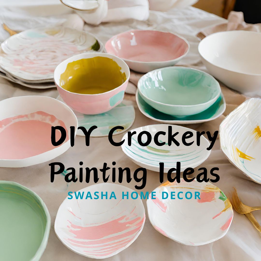 DIY Crockery Painting Ideas for Personalized Tableware with Swasha Home Decor